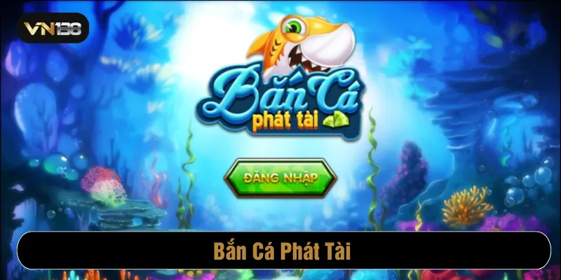 Bắn cá phát tài VN138