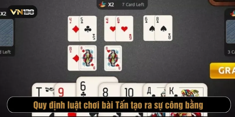 Quy định luật chơi bài Tấn tạo ra sự công bằng