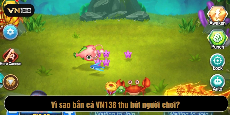 Vì sao bắn cá VN138 thu hút người chơi?