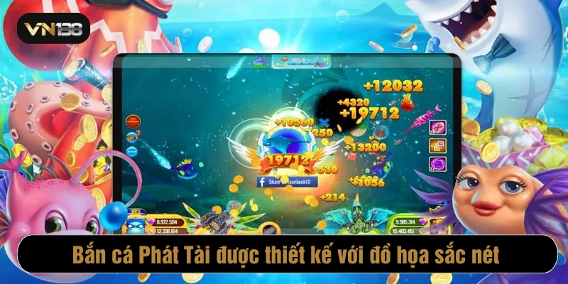 Bắn cá Phát Tài được thiết kế với đồ họa sắc nét