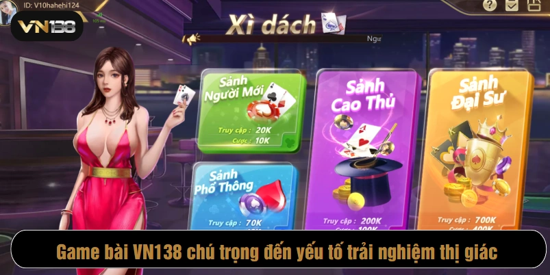 Game bài VN138 chú trọng đến yếu tố trải nghiệm thị giác