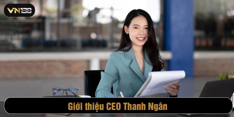CEO Thanh Ngân là người đứng sau thành công của VN138