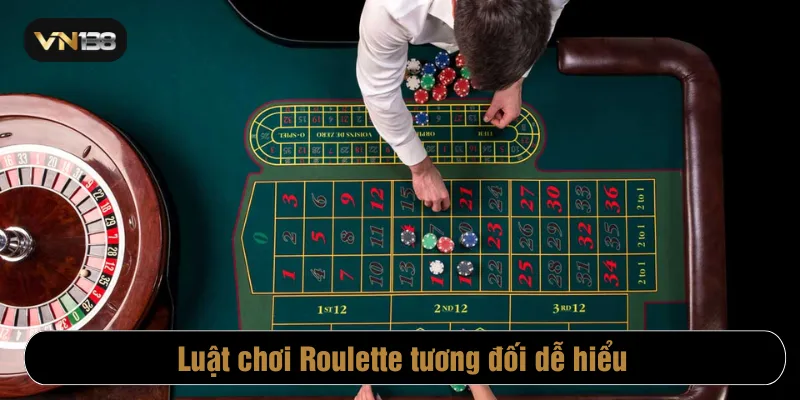 Luật chơi Roulette tương đối dễ hiểu