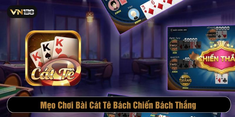 Mẹo chơi bài Cát Tê VN138