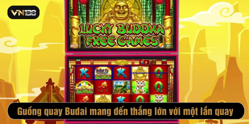 Guồng quay Budai mang đến thắng lớn với một lần quay